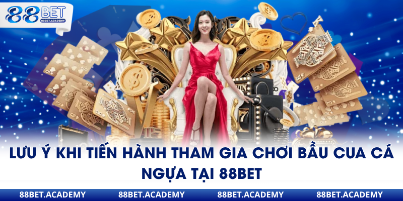 Lưu ý khi tiến hành tham gia chơi bầu cua cá ngựa tại 88Bet