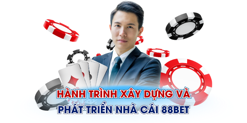 Hành trình xây dựng và phát triển nhà cái 88Bet