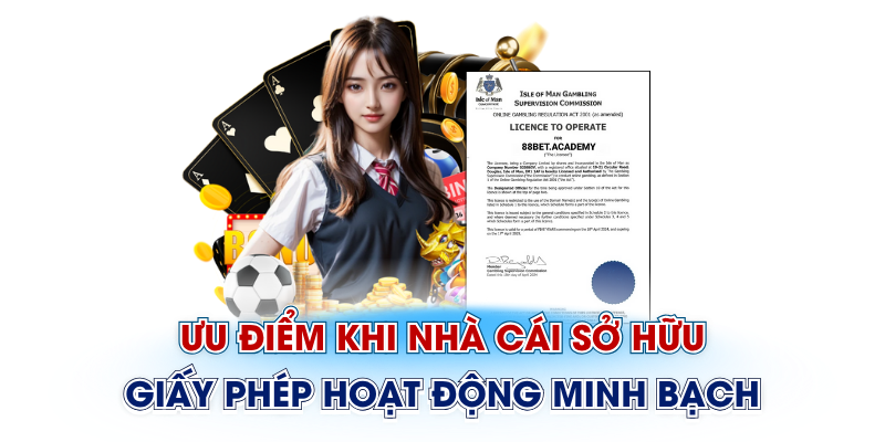 Ưu điểm khi nhà cái sở hữu giấy phép hoạt động minh bạch