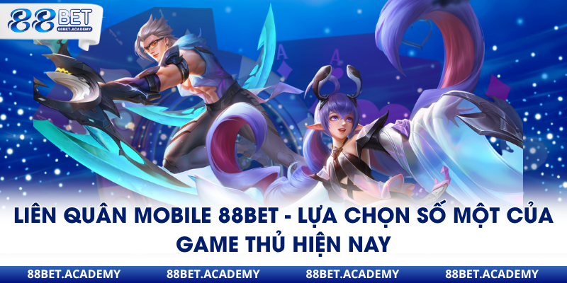 liên quân mobile 88bet lựa chọn số 1