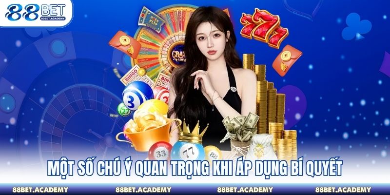 Một số chú ý quan trọng khi áp dụng bí quyết